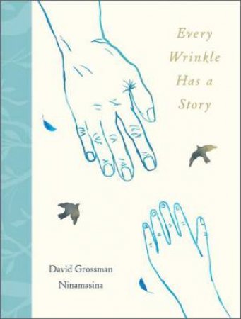 Every Wrinkle has a Story by David Grossman & Ninamasina