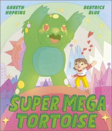Super Mega Tortoise by Gareth Hopkins & Beatrice Blue