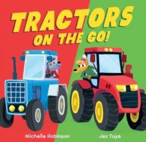 Tractors on the Go! by Michelle Robinson & Jez Tuya