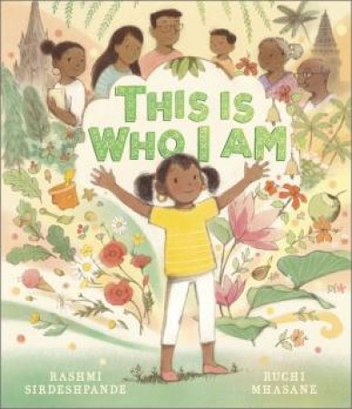 This is Who I Am by Rashmi Sirdeshpande & Ruchi Mhasane