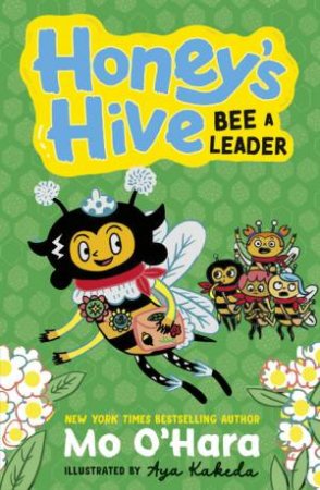 Honey's Hive: Bee a Leader by Mo O'Hara & Aya Kakeda