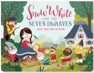 Fairy Tale Pop Up: Snow White And The Seven Dwarves by Various