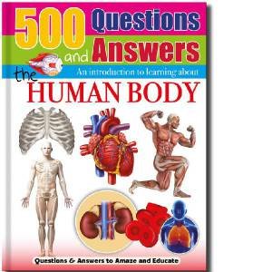 500 Questions And Answers: The Human Body by Various