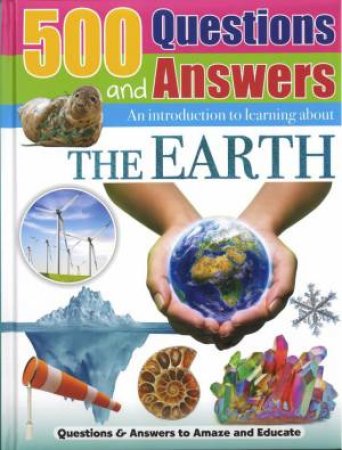 500 Questions And Answers: The Earth by Various