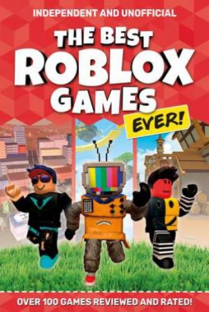 The Best Roblox Games Ever by Kevin Pettman