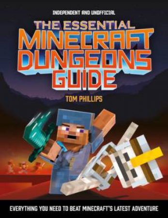 The Essential Minecraft Dungeons Guide by Tom Phillips