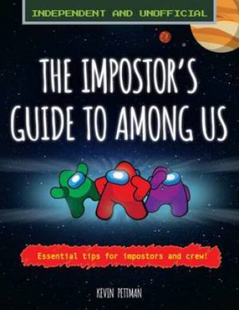 The Impostor's Guide To Among Us by Kevin Pettman