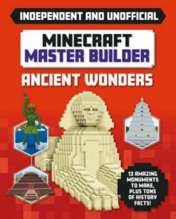 Minecraft Master Builder - Ancient Wonders by Sara Stanford