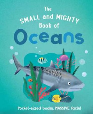 The Small And Mighty Book Of Oceans by Tracey Turner