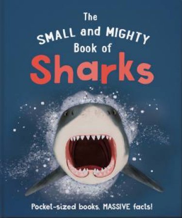 The Small And Mighty Book Of Sharks by Orange Hippo!