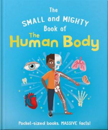 The Small And Mighty Book Of The Human Body by Orange Hippo!