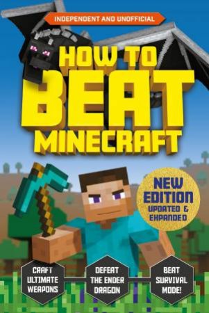 How To Beat Minecraft - Extended Edition by Eddie Robson & Kevin Pettman
