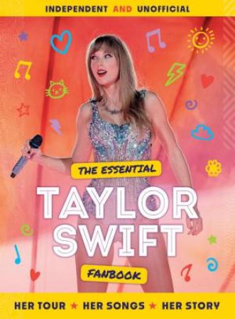 The Essential Taylor Swift Fanbook by Various