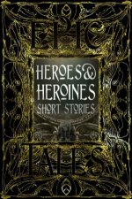 Flame Tree Classics Heroes  Heroines Short Stories