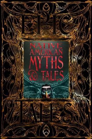 Native American Myths & Tales: Epic Tales by Various