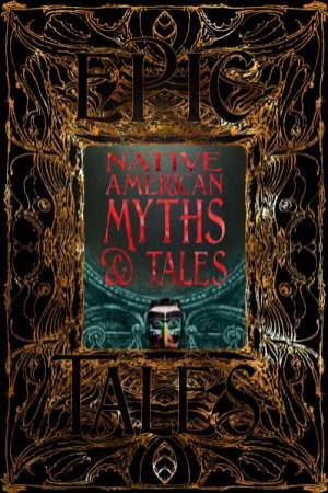 Native American Myths & Tales: Epic Tales