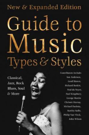 Definitive Guide to Music Types and Styles: New and Expanded Edition