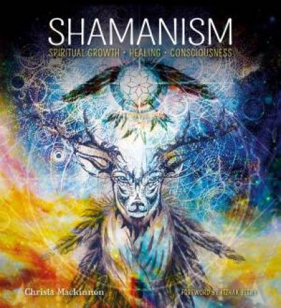 Shamanism: Spiritual Growth, Healing, Conciousness by Christa Mackinnon