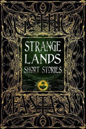 Strange Lands Short Stories: Thrilling Tales by Various