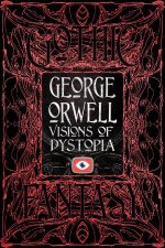 George Orwell Visions Of Dystopia