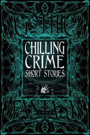 Flame Tree Classics: Chilling Crime Short Stories