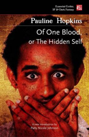 Of One Blood, Or The Hidden Self by Pauline Elizabeth Hopkins