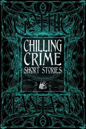 Flame Tree Classics: Chilling Crime Short Stories by Various