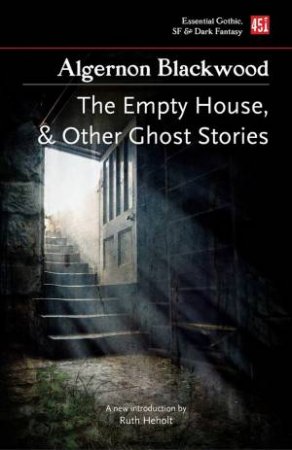 Empty House, And Other Ghost Stories by Algernon Blackwood