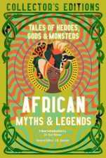 African Myths  Legends Tales Of Heroes Gods  Monsters Collectors Edition