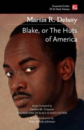 Blake, Or The Huts Of America by Martin R. Delany 