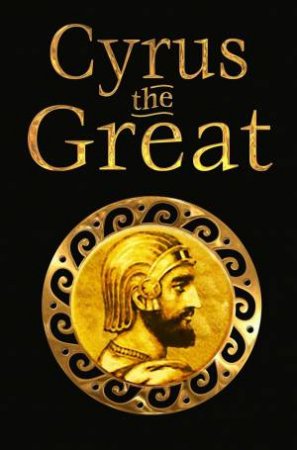Cyrus The Great by Jake Jackson