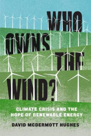 Who Owns The Wind? by David McDermott Hughes