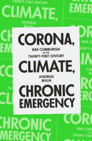 Corona, Climate, Chronic Emergency Century by Andreas Malm