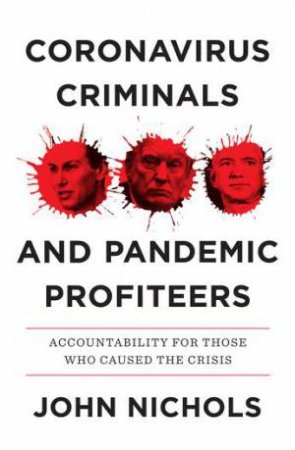 Coronavirus Criminals And Pandemic Profiteering by John Nichols