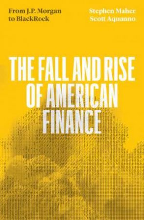 The Fall and Rise of American Finance