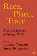Race Place Trace Essays In Honour Of Patrick Wolfe