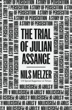 The Trial Of Julian Assange A Story Of Persecution