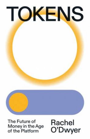 Tokens by Rachel O'Dwyer & Rachel O'Dwyer