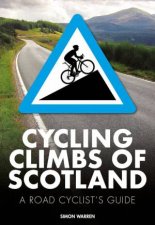 Cycling Climbs of Scotland A Road Cyclists Guide