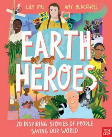 Earth Heroes by Amy Blackwell & Lily Dyu