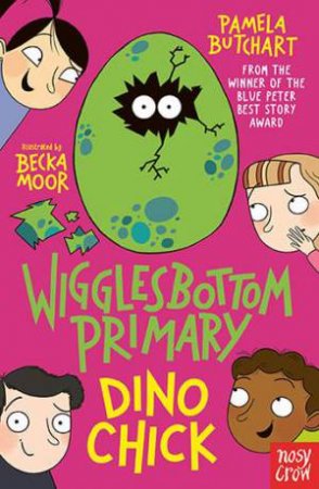 Wigglesbottom Primary: Dino Chick by Pamela Butchart & Becka Moor