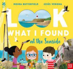 National Trust: Look What I Found At The Seaside by Moira Butterfield & Jesus Verona