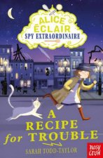 Alice Eclair Spy Extraordinaire A Recipe For Trouble