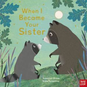 When I Became Your Sister by Susannah Shane & Britta Teckentrup