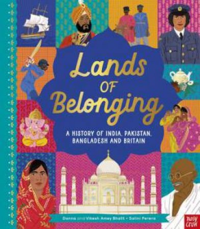 Lands Of Belonging: A History Of India, Pakistan, Bangladesh And Britain