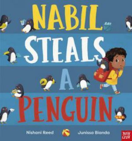 Nabil Steals a Penguin by Nishani Reed & Junissa Bianda