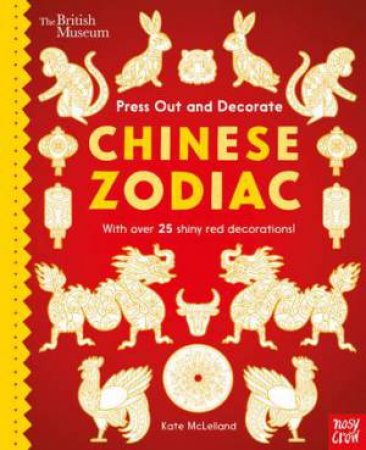 British Museum Press Out And Decorate: Chinese Zodiac by Kate McLelland