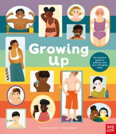 Growing Up: An Inclusive Guide To Puberty And Your Changing Body by Clare Owen & Rachel Greener