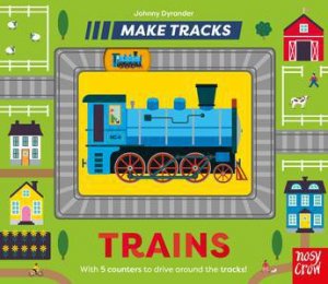 Make Tracks: Trains by Johnny Dyrander
