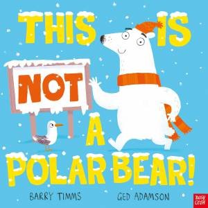This is NOT a Polar Bear! by Barry Timms & Ged Adamson